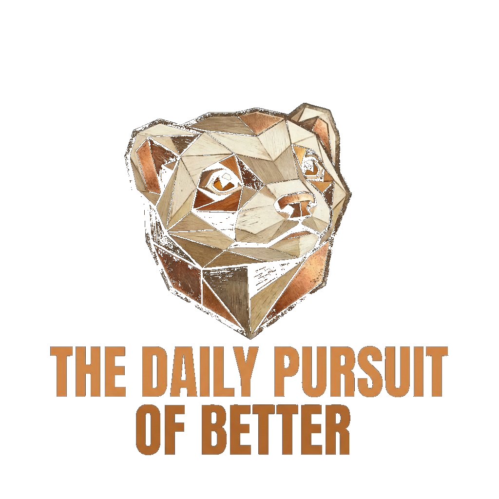 The Daily Pursuit of Better